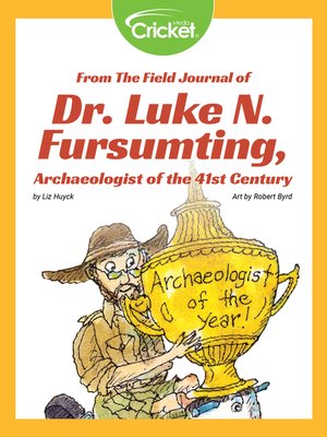 cover image of From the Field Journal of Dr. Luke N. Fursumting, Archaeologist of the 41st Century